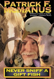 Never Sniff a Gift Fish (Patrick F. McManus)