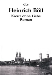 Kreuze Öhne Liebe (Böll)