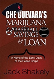 Che Guevara's Marijuana & Baseball Savings & Loan (Jack Shakely)