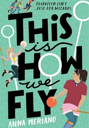 This Is How We Fly (Anna Meriano)