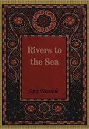 Rivers to the Sea (Sara Teasdale)