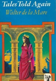 Tales Told Again (Walter De La Mare)