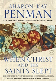 When Christ and His Saints Slept (Sharon Kay Penman)