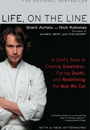 Life, on the Line: A Chef's Story of Chasing Greatness... (Grant Achatz)
