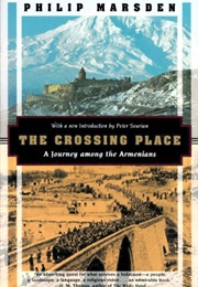 The Crossing Place: A Journey Among the Armenians (Philip Marsden)