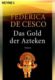 Das Gold Der Azteken (Federica De Cesco)