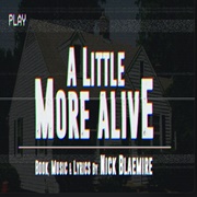 A Little More Alive