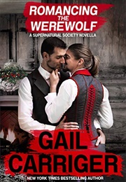 Romancing the Werewolf (Gail Carriger)