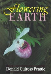 Flowering Earth (Donald Culross Peattie)