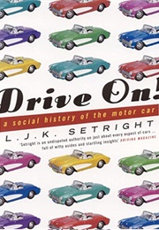 Drive On: The Social History of the Motor Car (L. J. K Setright)