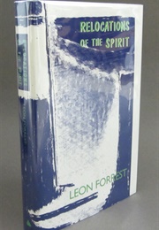 Relocations of the Spirit: Collected Essays (Leon Forrest)