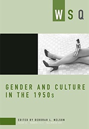 WSQ: Gender and Culture in the 1950s (Deborah L. Nelson (Ed.))