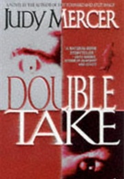 Double Take (Judy Mercer)