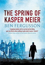 The Spring of Kasper Meier (Ben Fergusson)