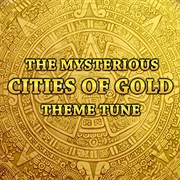 The Mysterious Cities of Gold (London Music Works)