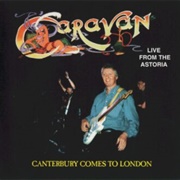 Caravan - Live From the Astoria - Canterbury Comes to London