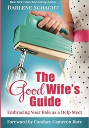 The Good Wife's Guide (Darlene Schacht)