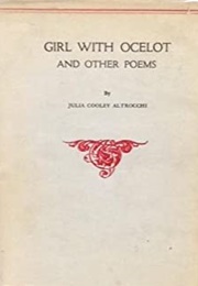 Girl With Ocelot and Other Poems (Julia Cooley Altrocchi)