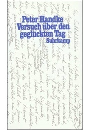 Versuch Über Den Geglückten Tag (Peter Handke)