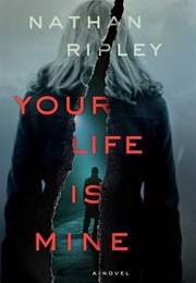 Your Life Is Mine (Nathan Ripley)