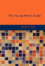 The Young Man's Guide to Excellence (William Alcott)