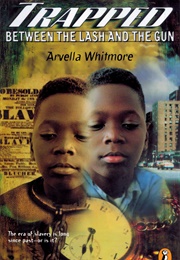 Trapped Between the Lash and the Gun (Arvella Whitmore)