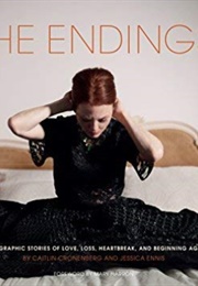 The Endings: Photograhic Stories of Love, Loss... (Caitlin Cronenberg)