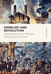 Unbelief and Revolution (Guillaume Van Prinsterer)
