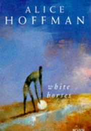White Horses (Alice Hoffman)