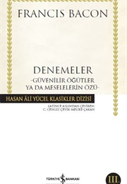 Denemeler - Güvenilir Öğütler Ya Da Meselelerin Özü (F. Bacon)