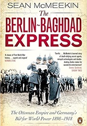 The Berlin-Baghdad Express (Sean McMeekin)