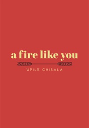 A Fire Like You (Upile Chisala)