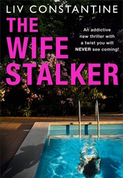 The Wife Stalker (Liv Constantine)