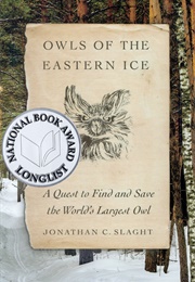 Owls of the Eastern Ice (Jonathan C. Slaght)