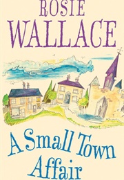 A Small Town Affair (Rosie Wallace)