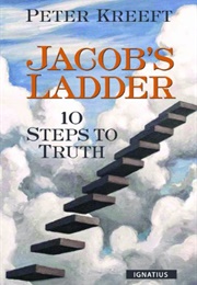 Jacob's Ladder: 10 Steps to Truth (Peter Kreeft)
