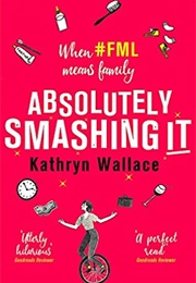 Absolutely Smashing It (Kathryn Wallace)