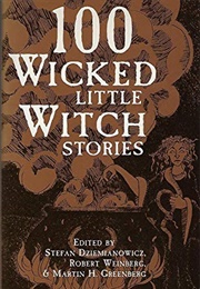 100 Wicked Little Witch Stories (Stefan Dziemianowicz, Et Al.)