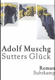 Sutters Glück (Adolf Muschg)