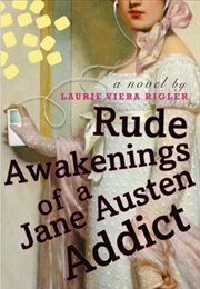 Rude Awakenings of a Jane Austen Addict (Laurie Viera Rigler)