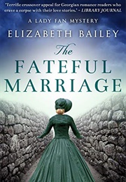 The Fateful Marriage (Elizabeth Bailey)