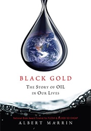 Black Gold: The Story of Oil in Our Lives (Albert Marrin)