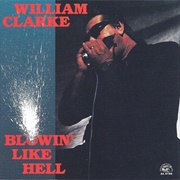 William Clarke - Blowin' Like Hell