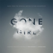 Gone Girl (Trent Reznor & Atticus Ross, 2014)