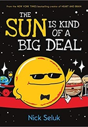The Sun Is Kind of a Big Deal (Nick Seluk)