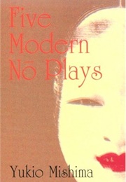 Five Modern No Plays (Yukio Mishima)
