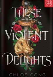These Violent Delights (Chloe Gong)