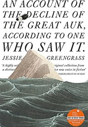 An Account of the Decline of the Great Auk, According to One Who Saw It (Jessie Greengrass)