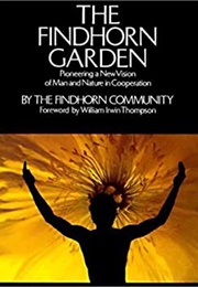The Findhorn Garden (The Findhorn Community)