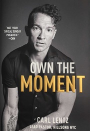 Own the Moment (Carl Lentz)